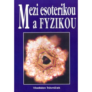 Mezi esoterikou a fyzikou -  Vladislav Trávníček