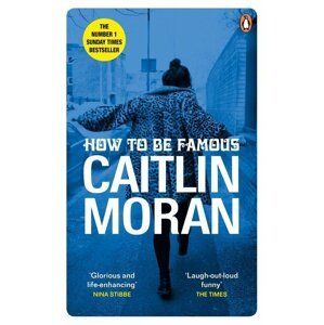 How to be Famous -  Caitlin Moran