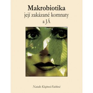 Makrobiotika, její zakázané komnaty a JÁ -  Natalie Kšajtová-Fajtlová
