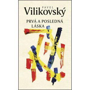 Prvá a posledná láska -  Pavel Vilikovský