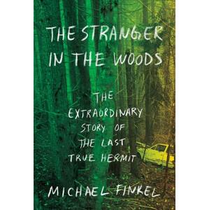 The Stranger in the Woods -  Michael Finkel