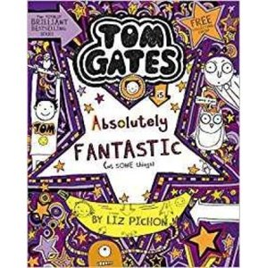 Tom Gates 05 is Absolutely Fantastic (at some things) -  Liz Pichon