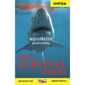 True Survival Stories/ Boj o přežití -  Paul Dowswell
