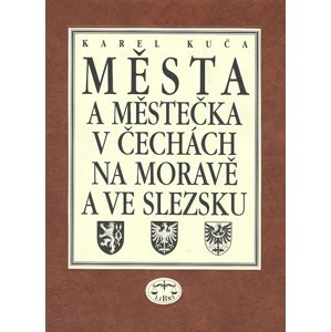 Města a městečka 7.díl v Čechách, na Moravě a ve Slezku -  Karel Kuča