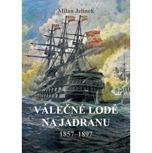 Válečné lodě na Jadranu -  Milan Jelínek