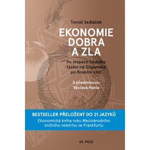 Ekonomie dobra a zla -  PhDr. Tomáš Sedláček Ph.D.