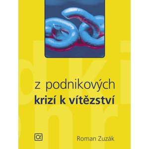 Z podnikových krizí k vítězství -  Roman Zuzák