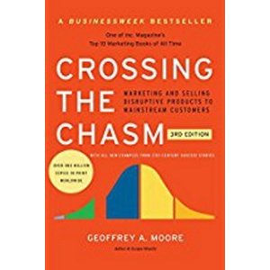 Crossing the Chasm -  Geoffrey A. Moore