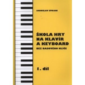Škola hry na klavír a keyboard 1.díl -  Jaroslav Stojan