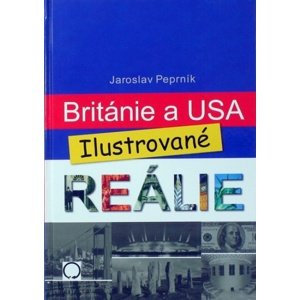 Británie a USA Ilustrované reálie -  Jaroslav Peprník