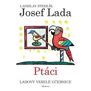 Ladovy veselé učebnice Ptáci -  Ladislav Stehlík