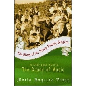The Story of the Trapp Family Singers -  Maria Augusta von Trapp