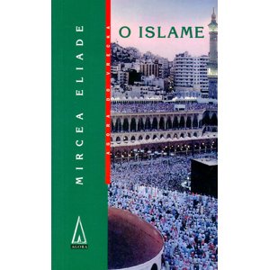 O islame -  Mircea Eliade