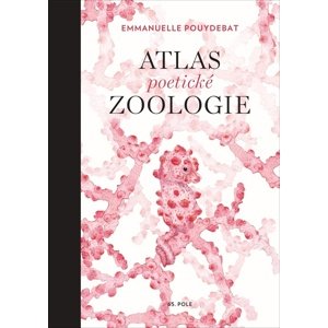 Atlas poetické zoologie -  Emmanuelle Pouydebat