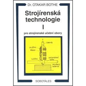 Strojírenská technologie I pro strojírenské učební obory -  Otakar Bothe