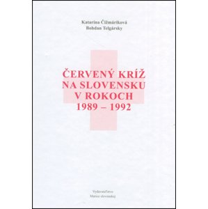 Červený kríž na Slovensku v rokoch 1989-1992 -  Bohdan Telgársky