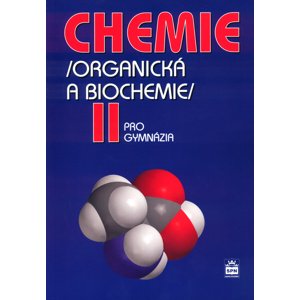 Chemie pro gymnázia II. (Organická a biochemie) -  Karel Kolář