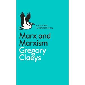 Marx and Marxism -  Gregory Claeys