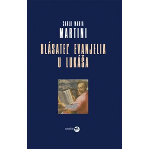 Hlásateľ evanjelia u Lukáša -  Carlo Maria Martini