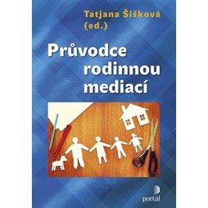 Průvodce rodinnou mediací -  Tatjana Šišková