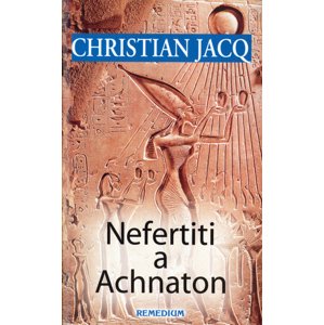 Nefertiti a Achnaton -  Christian Jacq