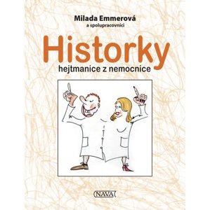 Historky hejtmanice z nemocnice -  Milada Emmerová