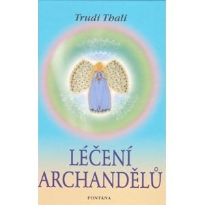 Léčení archandělů -  Trudi Thali