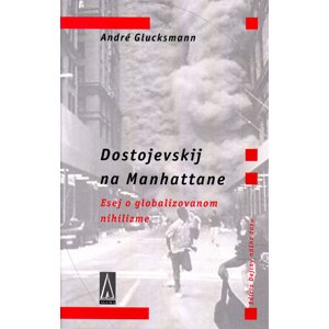 Dostojevskij na Manhattane -  André Glucksmann