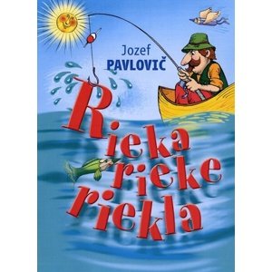Rieka rieke riekla -  Jozef Pavlovič