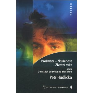Prožívání - zkušenost - životní svět -  Petr Hudlička