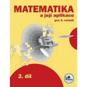 Matematika a její aplikace pro 3. ročník 2. díl -  RNDr. Josef Molnár