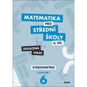 Matematika pro střední školy 6.díl Zkrácená verze -  Mgr. Jakub Mrázek