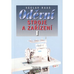 Oděvní stroje a zařízení I -  Václav Haas