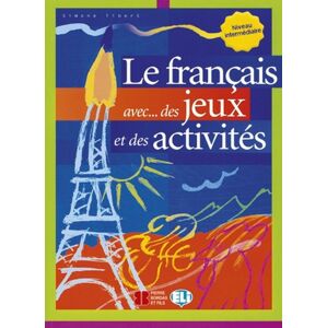 Le francais avec...des jeux et des activités Niveau intermédiaire -  Simone Tibert