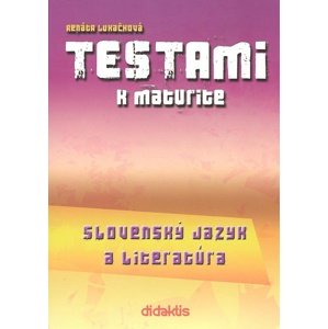 Testami k maturite Slovenský jazyk a literatúra 2. vydanie -  Renáta Lukačková