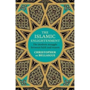 The Islamic Enlightenment -  Christopher de Bellaigue