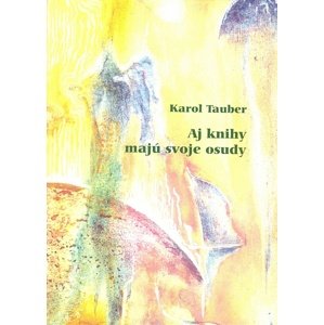 Aj knihy majú svoje osudy -  Karol Tauber
