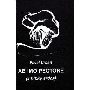 Ab imo pectore (z hĺbky srdca) -  Pavel Urban