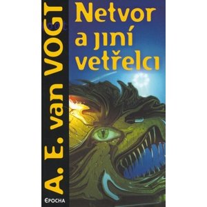 Netvor a jiní vetřelci -  A.E. van Vogt