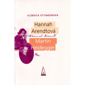 Hannah Arendtová Martin Heidegger -  Elzbieta Ettingerová