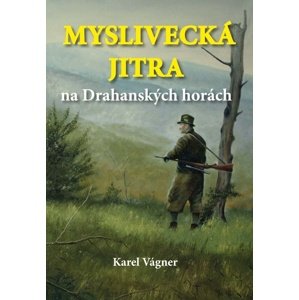 Myslivecká jitra na Drahanských horách -  Karel Vágner