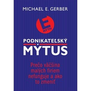 Podnikateľský mýtus -  Michael E. Gerber