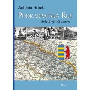 Podkarpatská Rus -  Ing. Antonín Hrbek