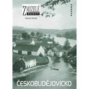 Zmizelé Čechy Českobudějovicko -  Daniel Kovář