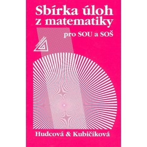 Sbírka úloh z matematiky pro SOU a SOŠ -  Libuše Kubičíková
