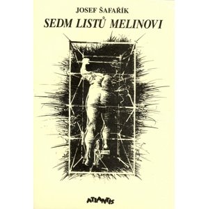 Sedm listů Melinovi -  Josef Šafařík