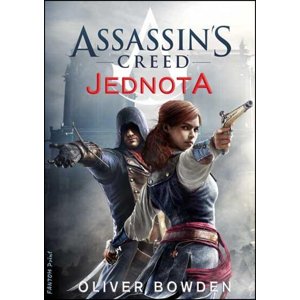 Assassin's Creed Jednota -  Oliver Bowden