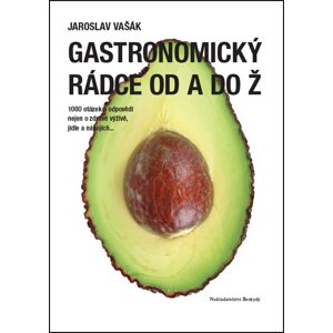 Gastronomický rádce od A do Ž -  Jaroslav Vašák