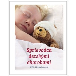 Sprievodca detskými chorobami -  Monika Antošová