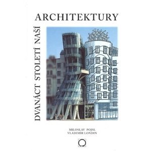 Dvanáct století naší architektury -  Vladimír Londin
